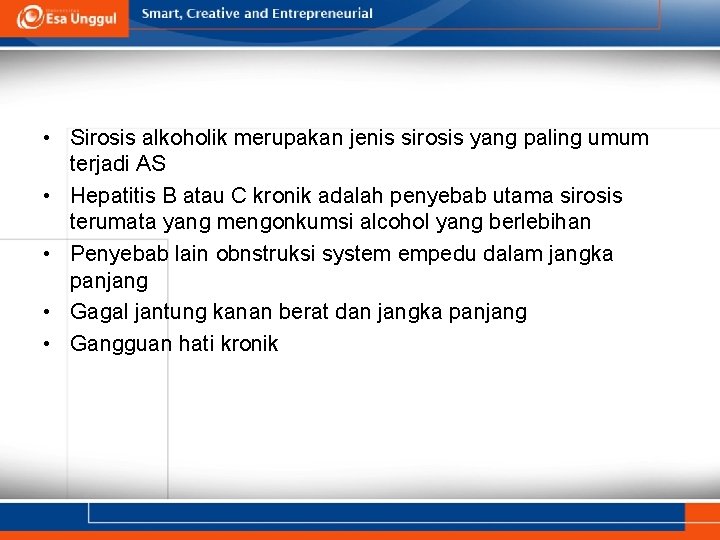  • Sirosis alkoholik merupakan jenis sirosis yang paling umum terjadi AS • Hepatitis