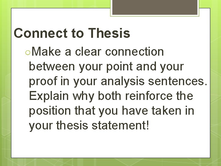 Connect to Thesis ○Make a clear connection between your point and your proof in