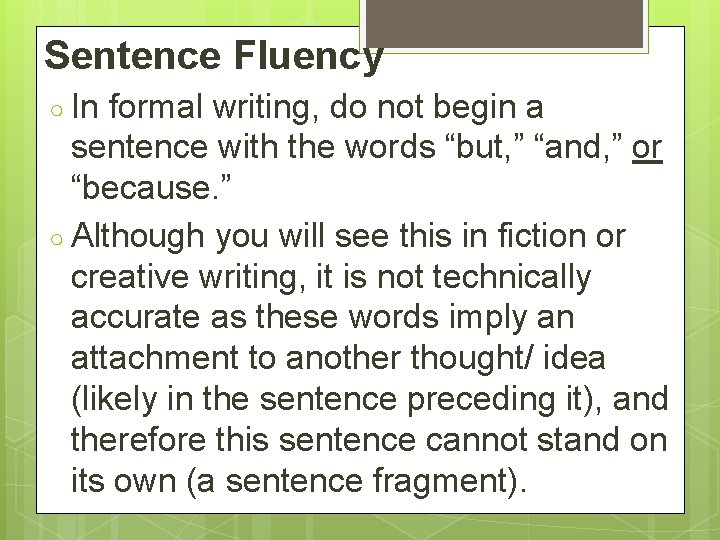 Sentence Fluency ○ In formal writing, do not begin a sentence with the words