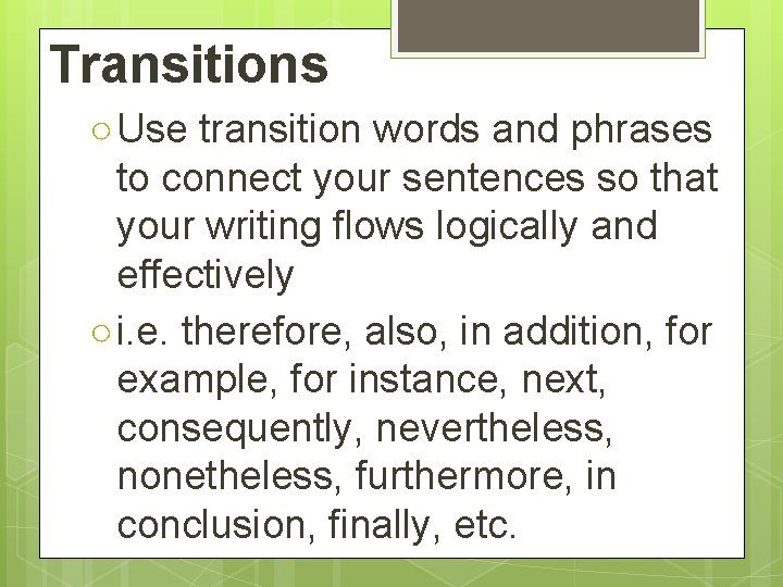 Transitions ○ Use transition words and phrases to connect your sentences so that your