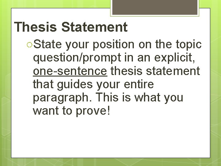 Thesis Statement ○State your position on the topic question/prompt in an explicit, one-sentence thesis