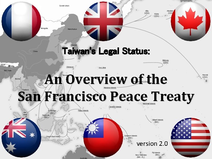 Taiwan's Legal Status: An Overview of the San Francisco Peace Treaty version 2. 0