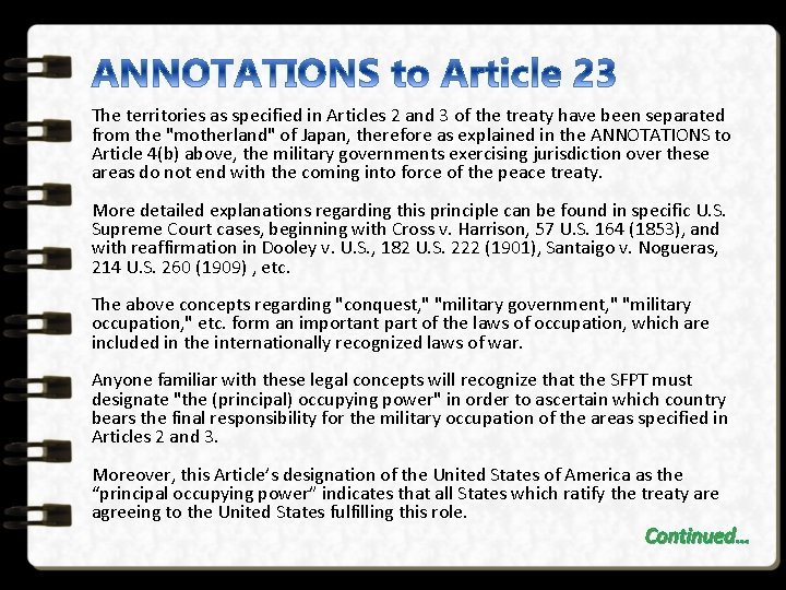 The territories as specified in Articles 2 and 3 of the treaty have been