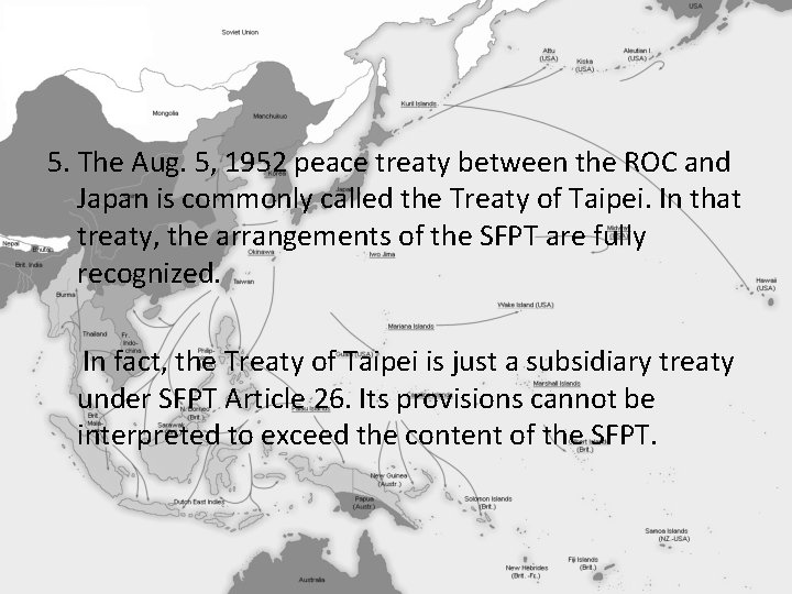 5. The Aug. 5, 1952 peace treaty between the ROC and Japan is commonly