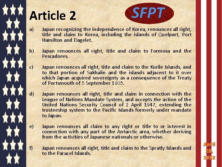 Article 2 SFPT a) Japan recognizing the independence of Korea, renounces all right, title