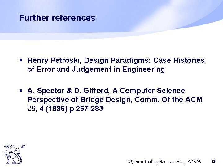 Further references § Henry Petroski, Design Paradigms: Case Histories of Error and Judgement in