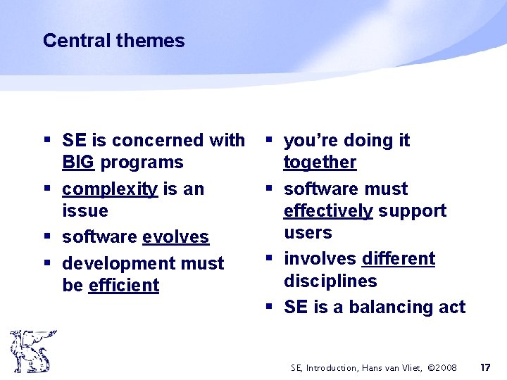 Central themes § SE is concerned with § you’re doing it BIG programs together