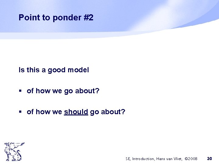 Point to ponder #2 Is this a good model § of how we go