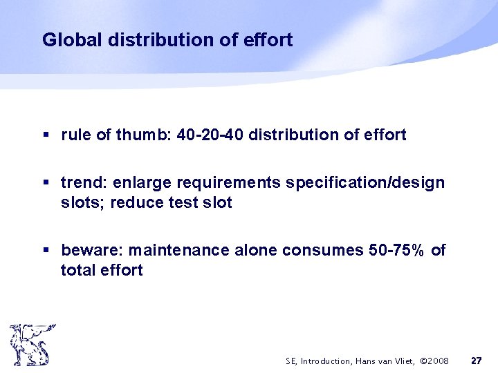 Global distribution of effort § rule of thumb: 40 -20 -40 distribution of effort