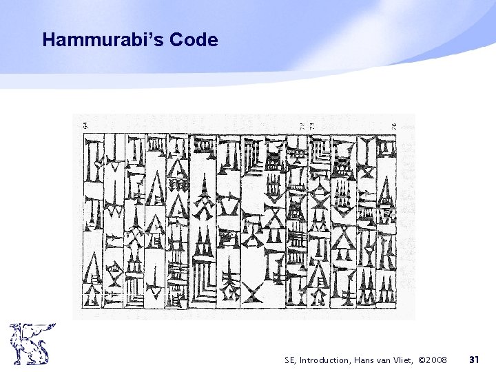 Hammurabi’s Code SE, Introduction, Hans van Vliet, © 2008 31 