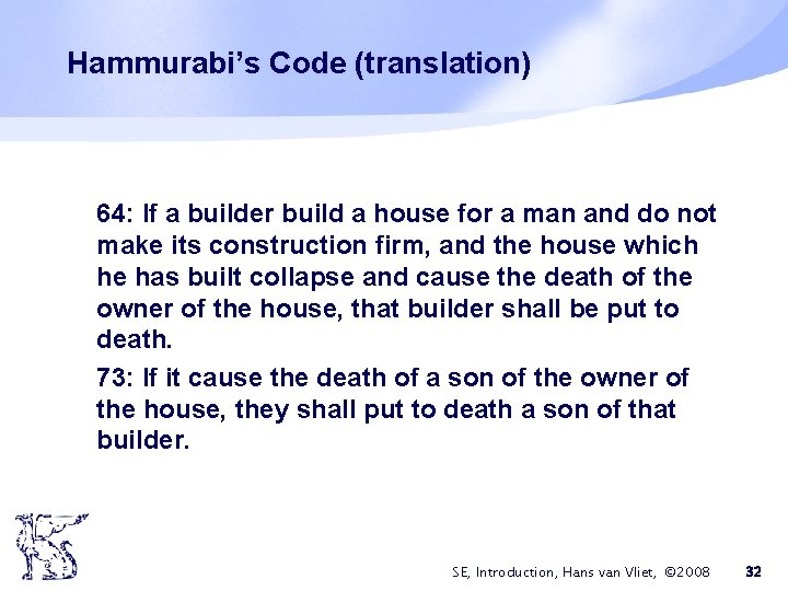 Hammurabi’s Code (translation) 64: If a builder build a house for a man and