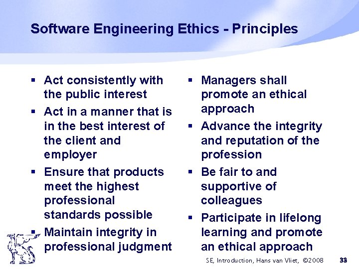 Software Engineering Ethics - Principles § Act consistently with the public interest § Act