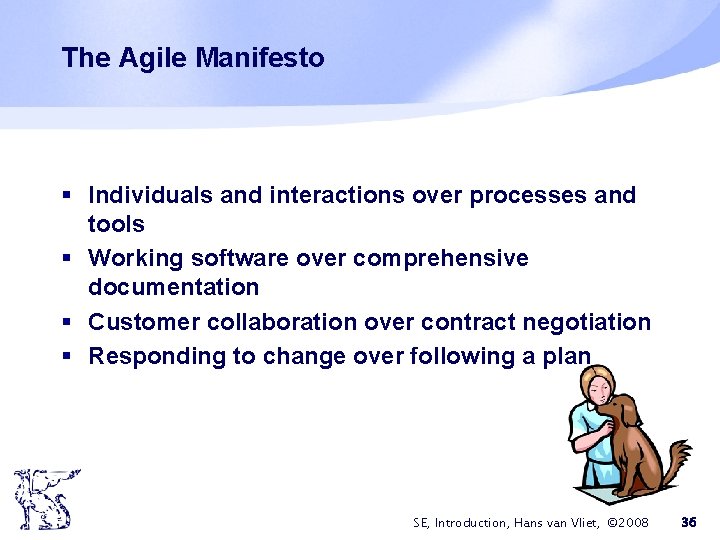 The Agile Manifesto § Individuals and interactions over processes and tools § Working software