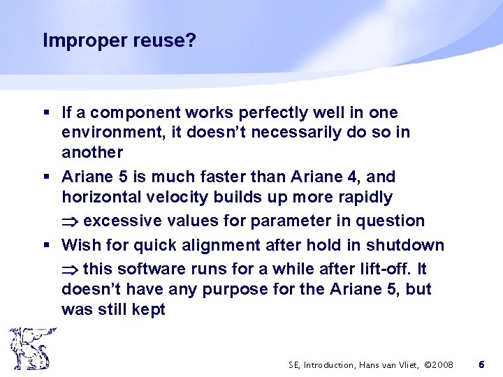 Improper reuse? § If a component works perfectly well in one environment, it doesn’t