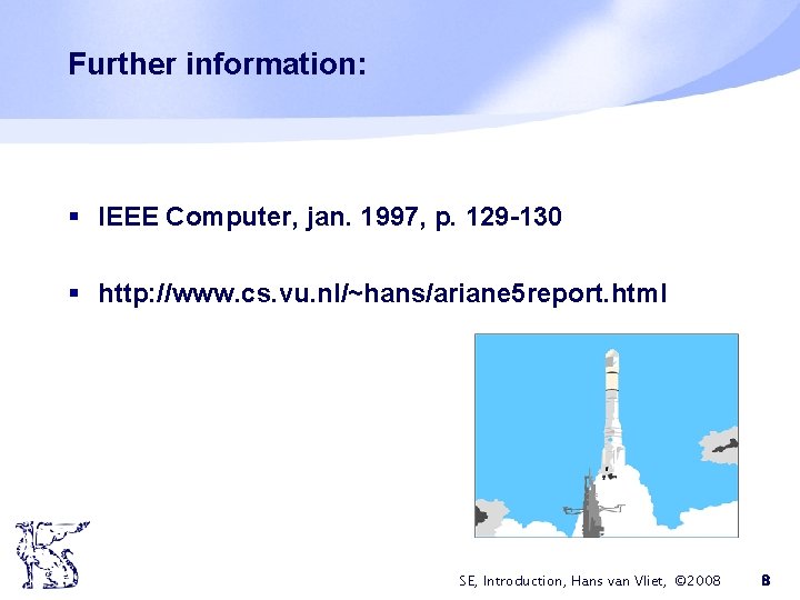 Further information: § IEEE Computer, jan. 1997, p. 129 -130 § http: //www. cs.