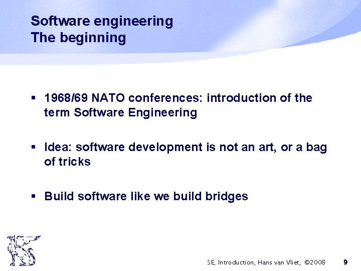 Software engineering The beginning § 1968/69 NATO conferences: introduction of the term Software Engineering