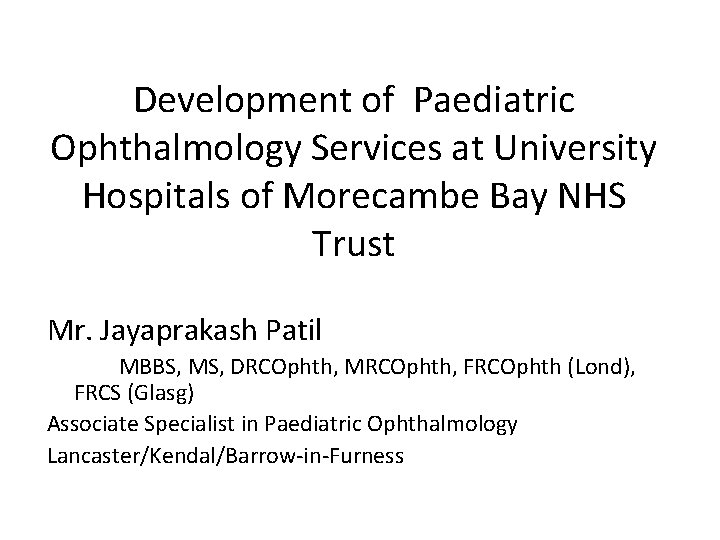 Development of Paediatric Ophthalmology Services at University Hospitals of Morecambe Bay NHS Trust Mr.