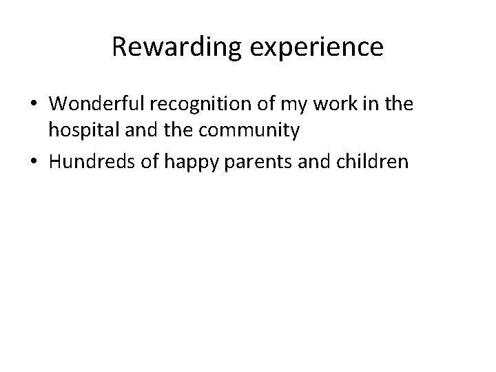 Rewarding experience • Wonderful recognition of my work in the hospital and the community