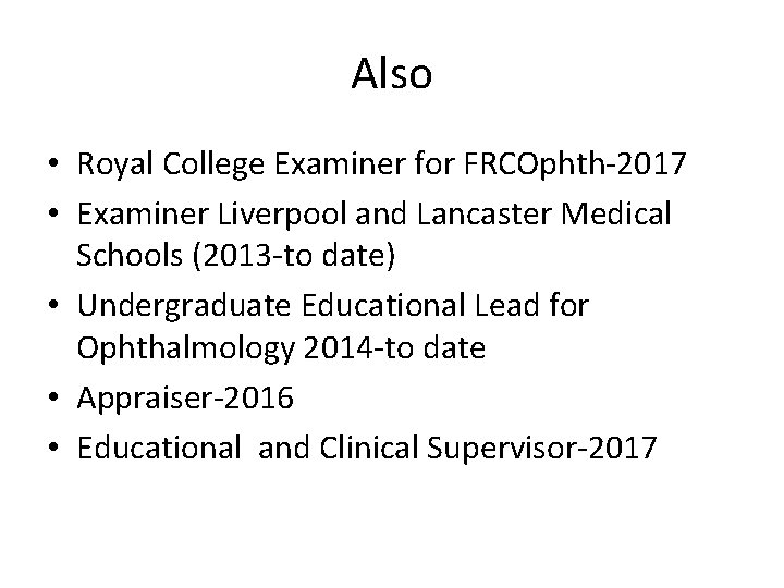 Also • Royal College Examiner for FRCOphth-2017 • Examiner Liverpool and Lancaster Medical Schools