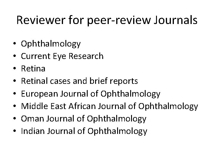 Reviewer for peer-review Journals • • Ophthalmology Current Eye Research Retinal cases and brief