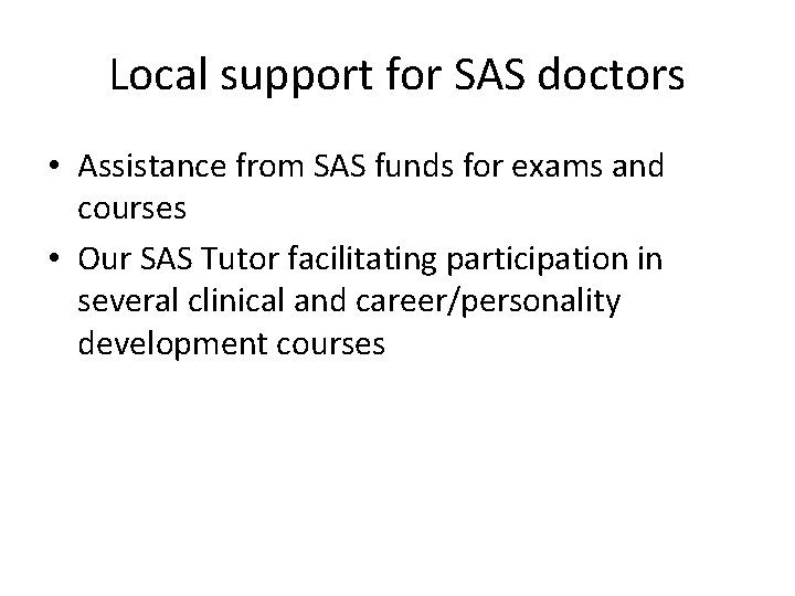 Local support for SAS doctors • Assistance from SAS funds for exams and courses