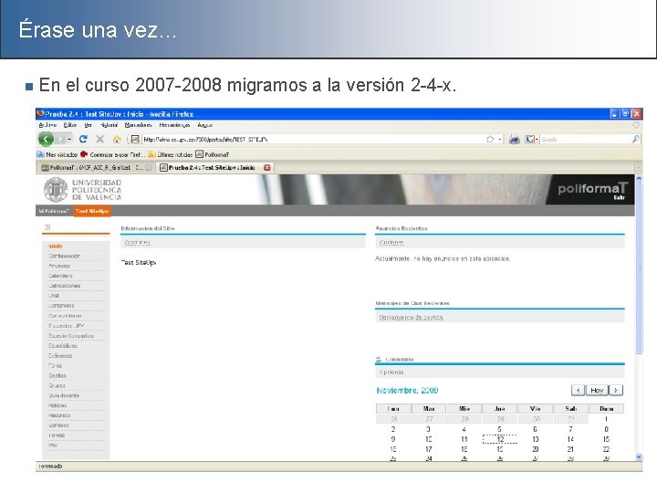 Érase una vez… n En el curso 2007 -2008 migramos a la versión 2