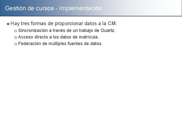 Gestión de cursos - Implementación n Hay tres formas de proporcionar datos a la