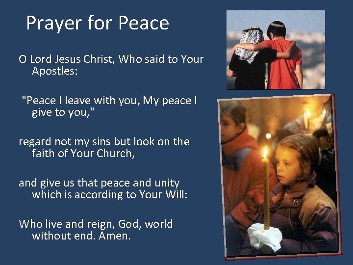 Prayer for Peace O Lord Jesus Christ, Who said to Your Apostles: "Peace I