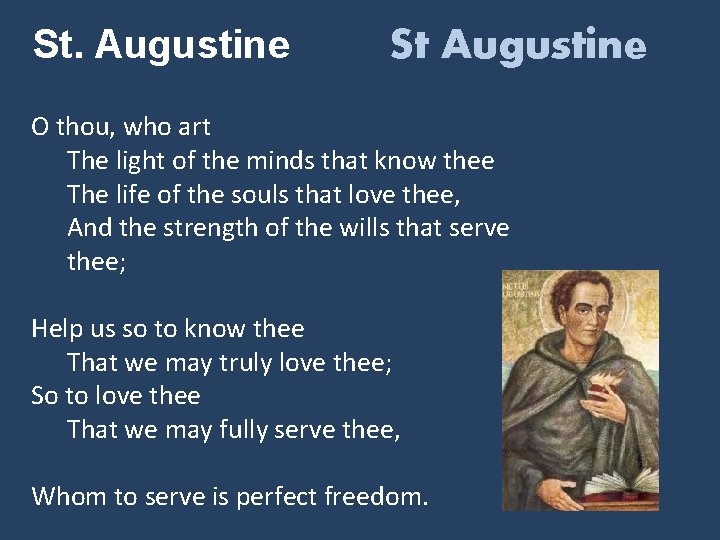 St. Augustine St Augustine O thou, who art The light of the minds that
