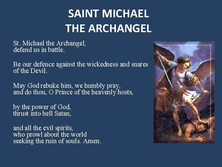 SAINT MICHAEL THE ARCHANGEL St. Michael the Archangel, defend us in battle. Be our