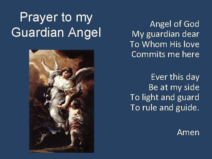Prayer to my Guardian Angel of God My guardian dear To Whom His love