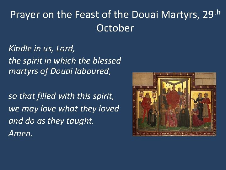 Prayer on the Feast of the Douai Martyrs, 29 th October Kindle in us,