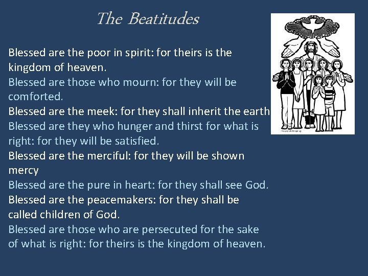The Beatitudes Blessed are the poor in spirit: for theirs is the kingdom of