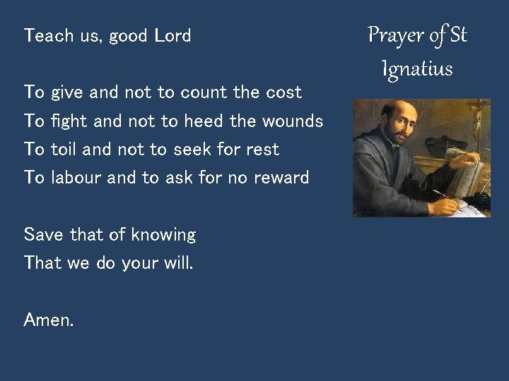 Teach us, good Lord To To give and not to count the cost fight