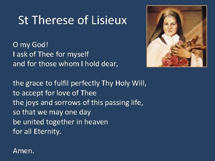 St Therese of Lisieux O my God! I ask of Thee for myself and