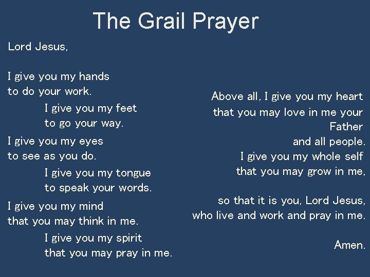 The Grail Prayer Lord Jesus, I give you my hands to do your work.