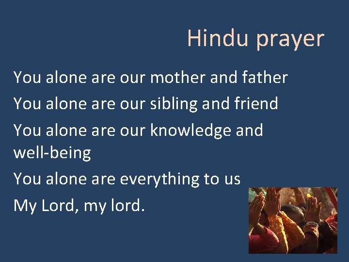 Hindu prayer You alone are our mother and father You alone are our sibling