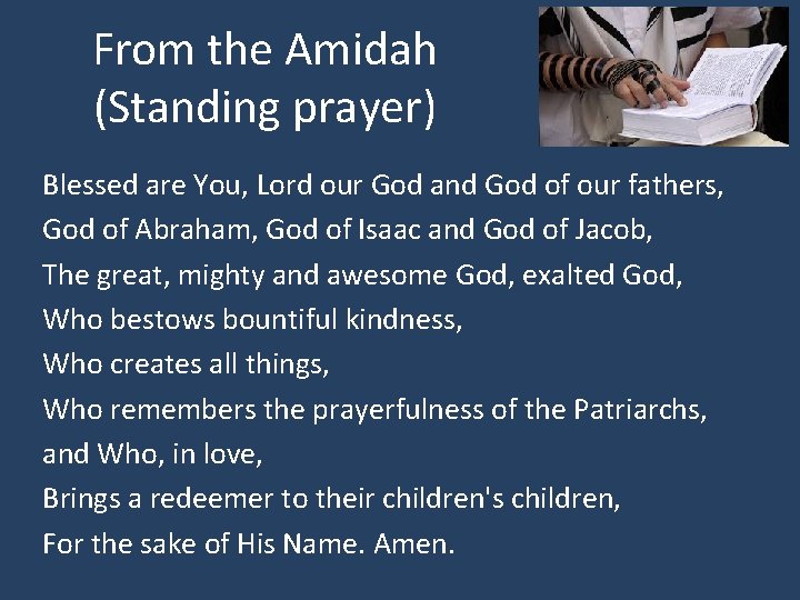 From the Amidah (Standing prayer) Blessed are You, Lord our God and God of