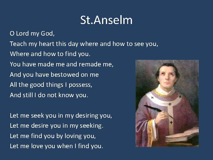 St. Anselm O Lord my God, Teach my heart this day where and how