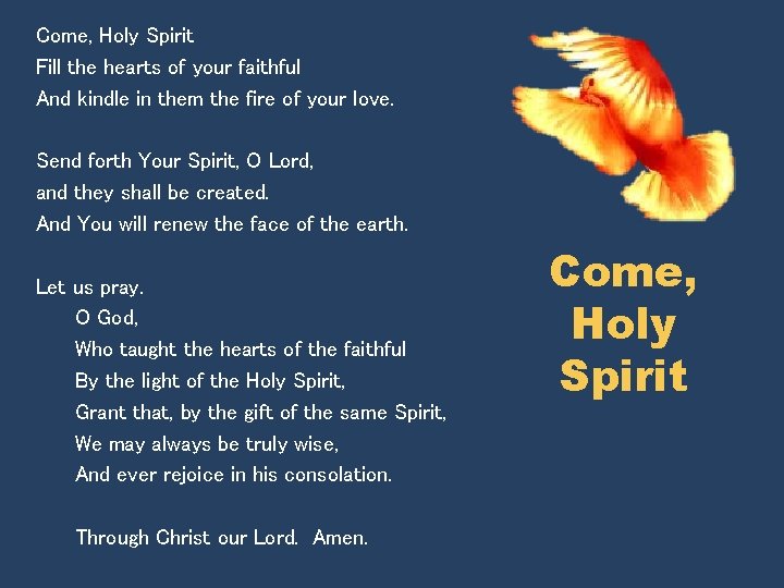 Come, Holy Spirit Fill the hearts of your faithful And kindle in them the