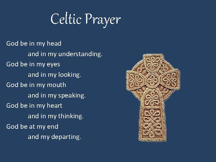 Celtic Prayer God be in my head and in my understanding. God be in