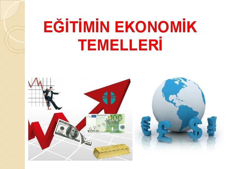 EĞİTİMİN EKONOMİK TEMELLERİ 