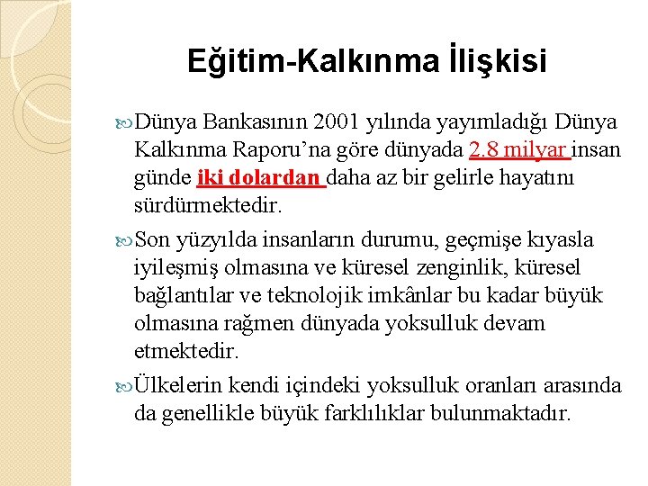 Eğitim-Kalkınma İlişkisi Dünya Bankasının 2001 yılında yayımladığı Dünya Kalkınma Raporu’na göre dünyada 2. 8