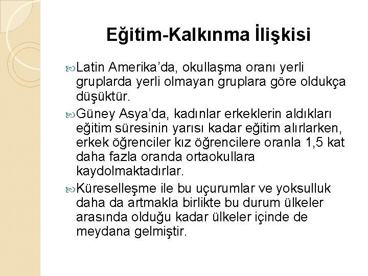 Eğitim-Kalkınma İlişkisi Latin Amerika’da, okullaşma oranı yerli gruplarda yerli olmayan gruplara göre oldukça düşüktür.