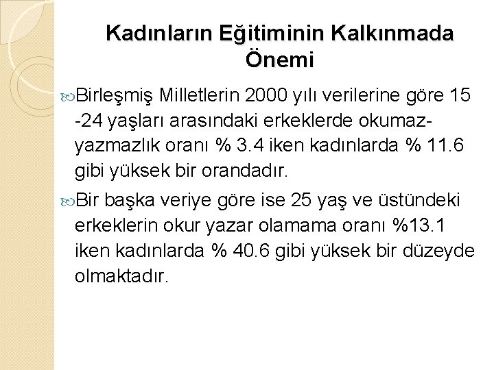 Kadınların Eğitiminin Kalkınmada Önemi Birleşmiş Milletlerin 2000 yılı verilerine göre 15 -24 yaşları arasındaki