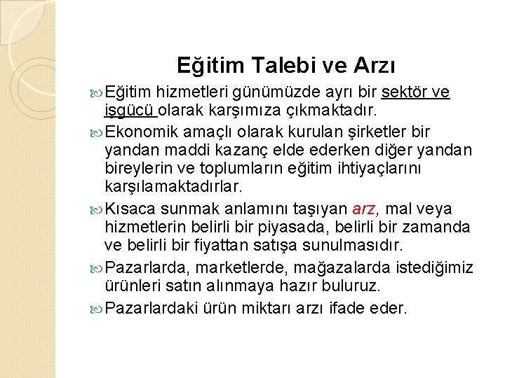 Eğitim Talebi ve Arzı Eğitim hizmetleri günümüzde ayrı bir sektör ve işgücü olarak karşımıza