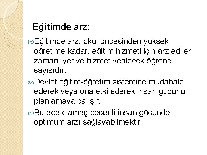 Eğitimde arz: Eğitimde arz, okul öncesinden yüksek öğretime kadar, eğitim hizmeti için arz edilen