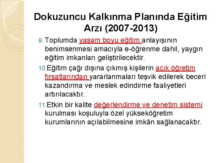 Dokuzuncu Kalkınma Planında Eğitim Arzı (2007 -2013) 9. Toplumda yaşam boyu eğitim anlayışının benimsenmesi