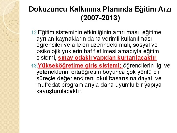 Dokuzuncu Kalkınma Planında Eğitim Arzı (2007 -2013) 12. Eğitim sisteminin etkinliğinin artırılması, eğitime ayrılan