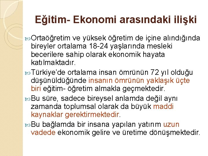 Eğitim- Ekonomi arasındaki ilişki Ortaöğretim ve yüksek öğretim de içine alındığında bireyler ortalama 18
